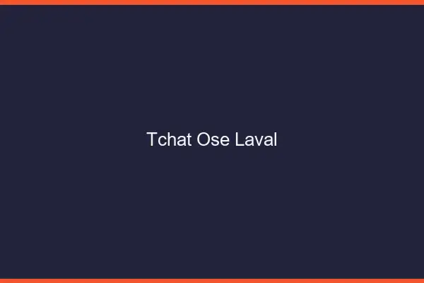 Tchat Osé Laval