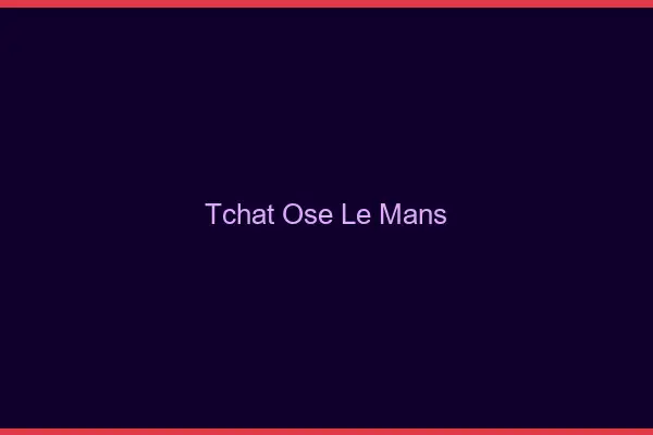 Tchat Osé Le Mans