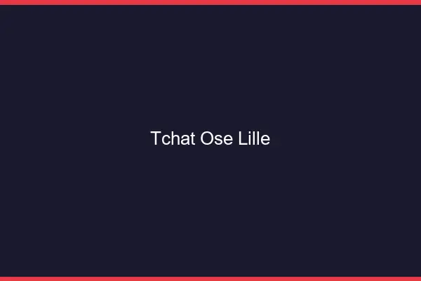Tchat Osé Lille
