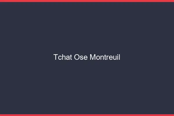 Tchat Osé Montreuil