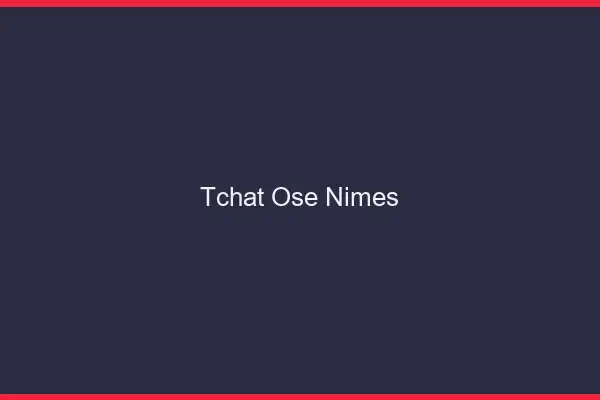 Tchat Osé Nîmes