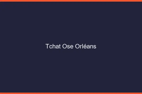Tchat Osé Orléans