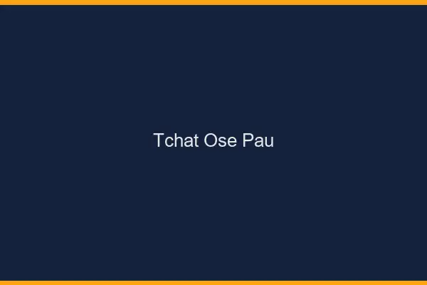 Tchat Osé Pau
