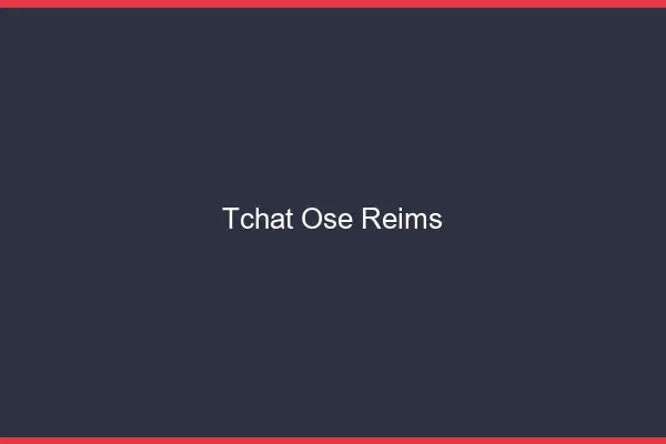 Tchat Osé Reims