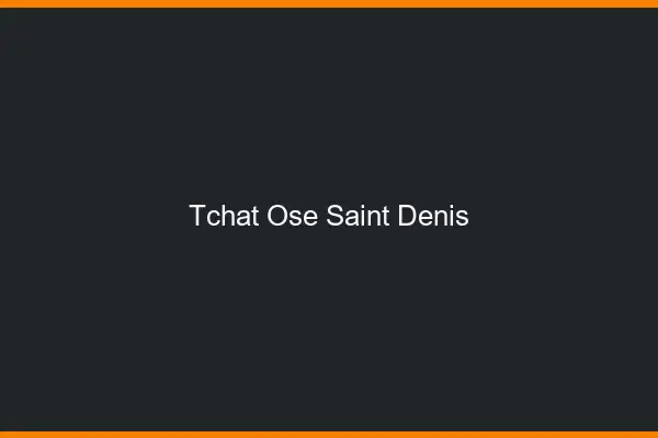 Tchat Osé Saint-Denis