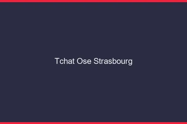 Tchat Osé Strasbourg