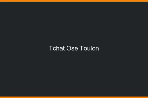 Tchat Osé Toulon
