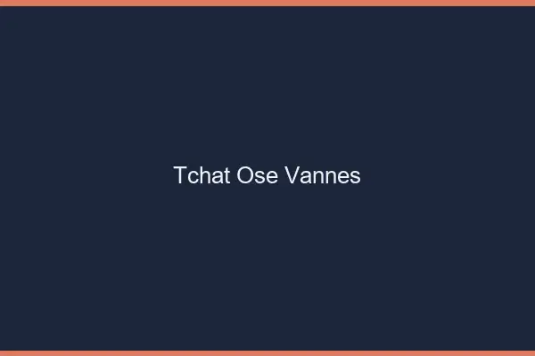 Tchat Osé Vannes