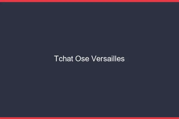 Tchat Osé Versailles