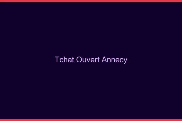Tchat Ouvert Annecy