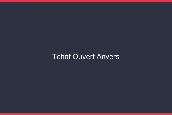 Tchat Ouvert Anvers