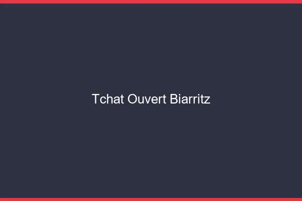 Tchat Ouvert Biarritz
