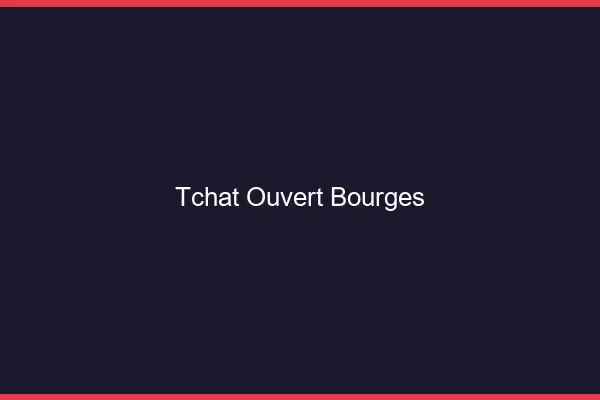 Tchat Ouvert Bourges
