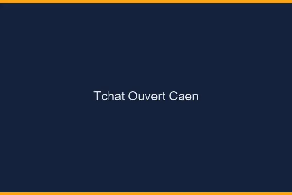Tchat Ouvert Caen
