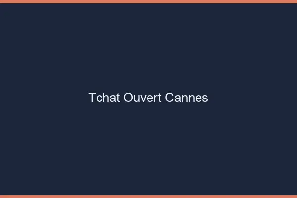 Tchat Ouvert Cannes