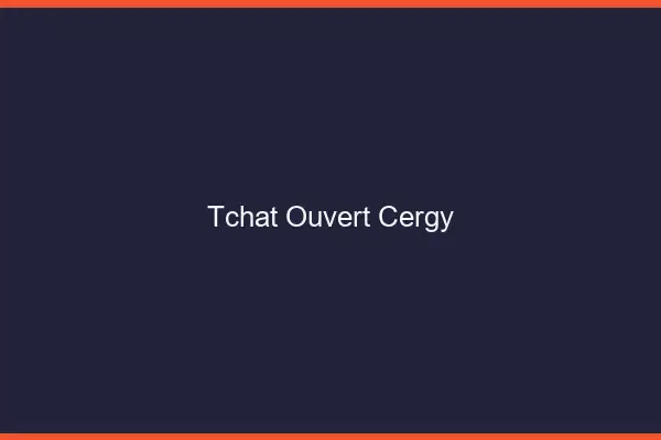 Tchat Ouvert Cergy