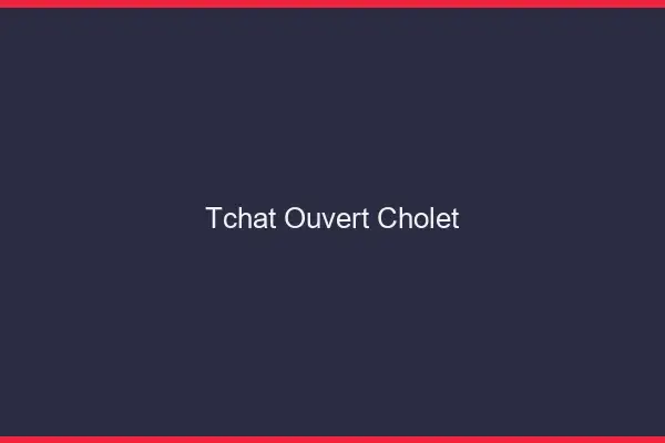 Tchat Ouvert Cholet