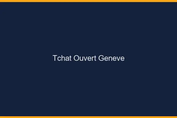 Tchat Ouvert Genève