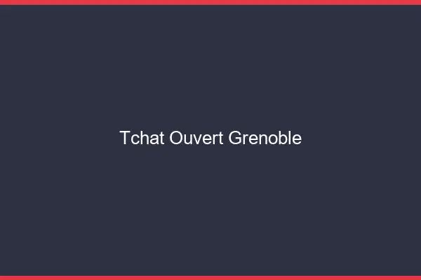 Tchat Ouvert Grenoble