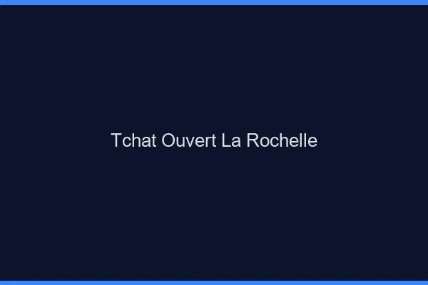 Tchat Ouvert La Rochelle