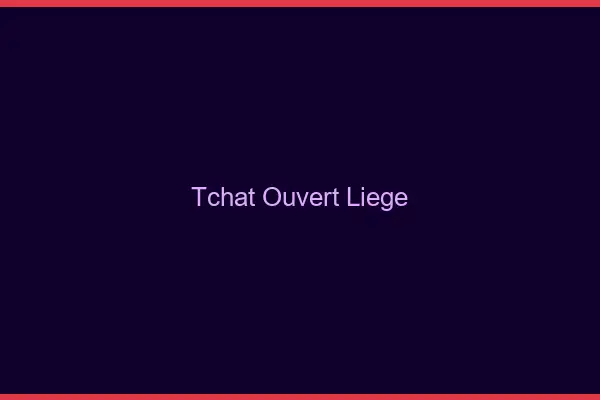 Tchat Ouvert Liège