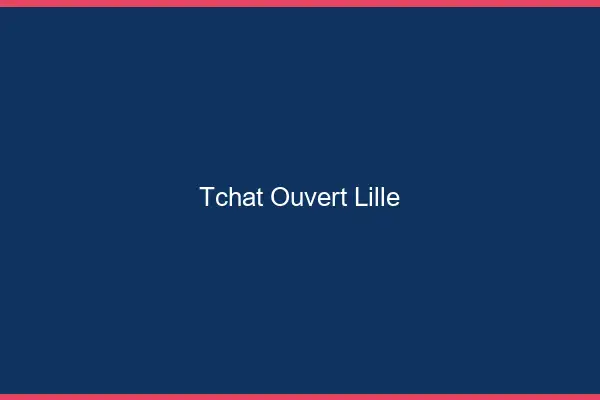 Tchat Ouvert Lille