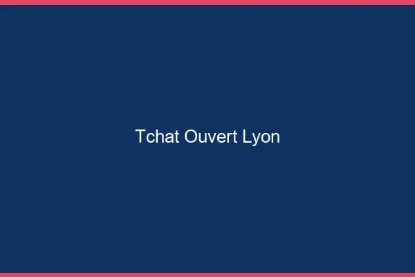 Tchat Ouvert Lyon