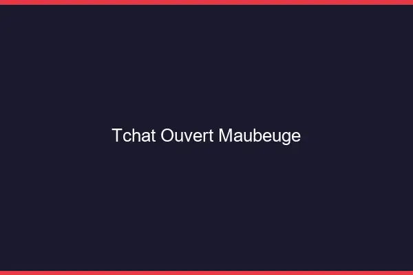 Tchat Ouvert Maubeuge