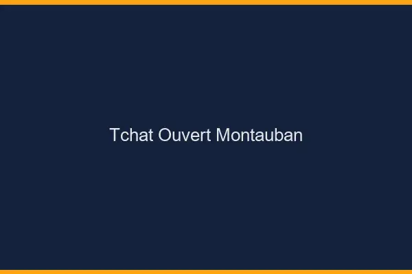 Tchat Ouvert Montauban