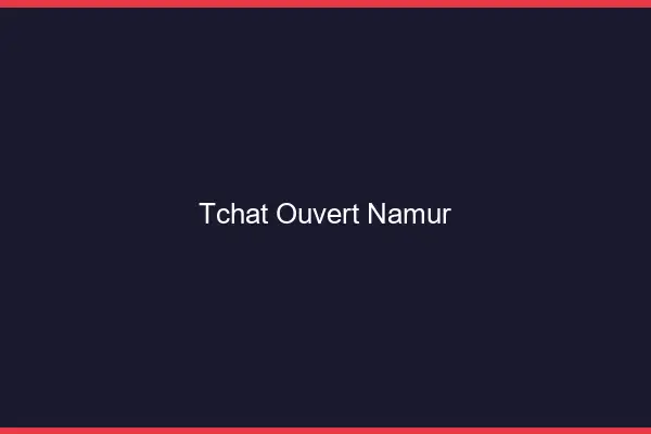 Tchat Ouvert Namur