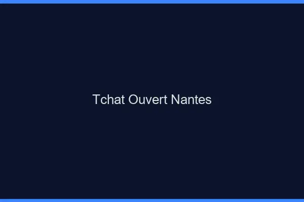 Tchat Ouvert Nantes