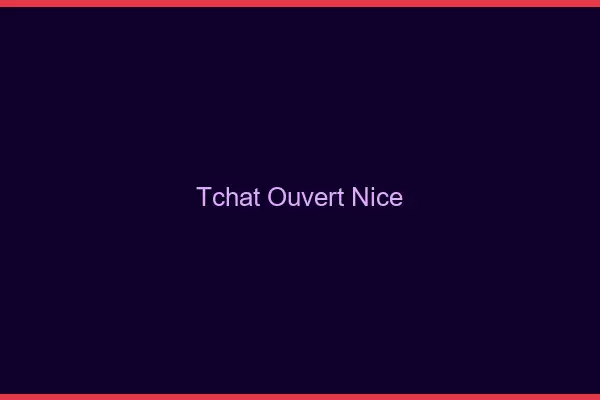 Tchat Ouvert Nice