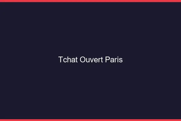Tchat Ouvert Paris