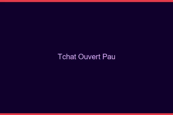 Tchat Ouvert Pau