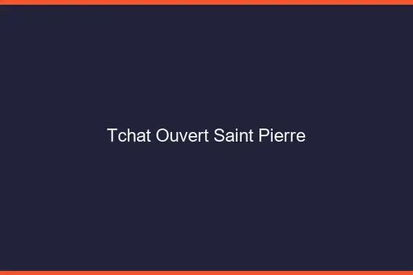 Tchat Ouvert Saint-Pierre