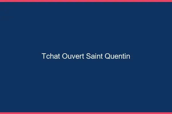 Tchat Ouvert Saint-Quentin