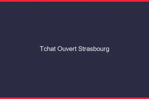 Tchat Ouvert Strasbourg