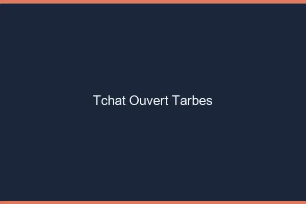 Tchat Ouvert Tarbes