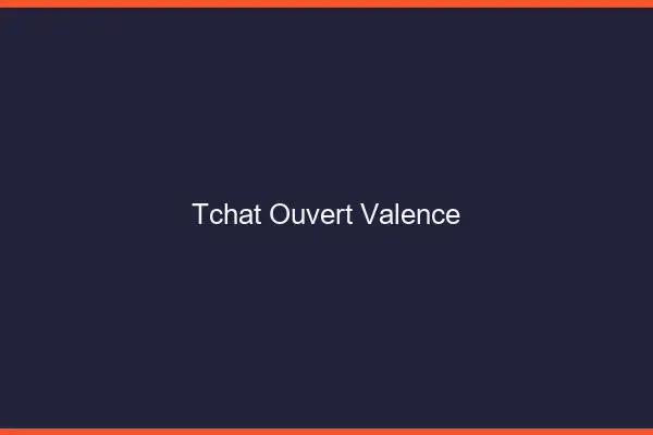 Tchat Ouvert Valence