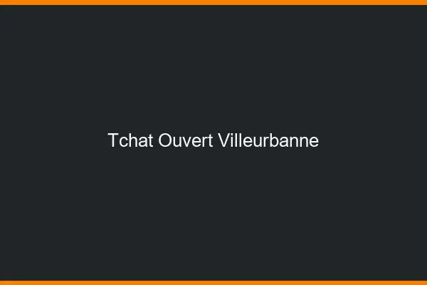 Tchat Ouvert Villeurbanne