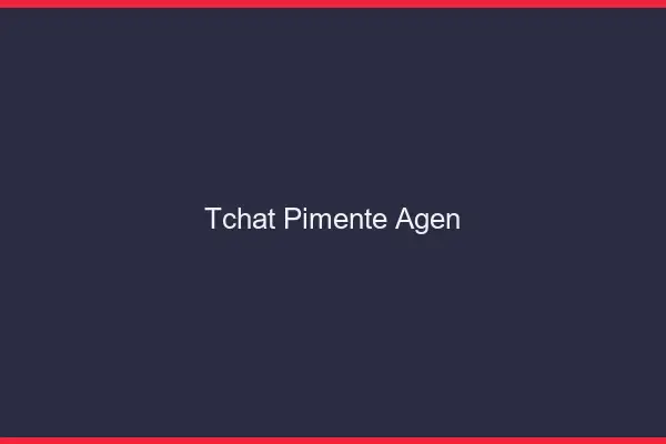 Tchat Pimenté Agen