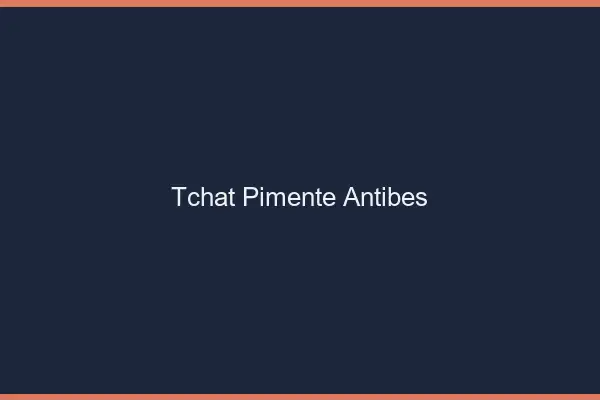 Tchat Pimenté Antibes