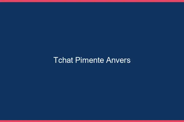 Tchat Pimenté Anvers
