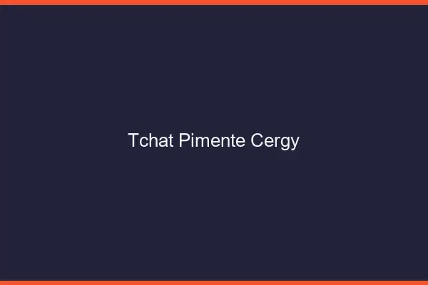 Tchat Pimenté Cergy