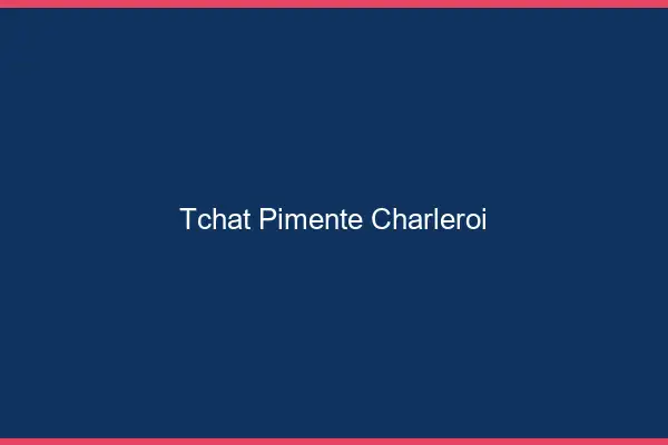 Tchat Pimenté Charleroi