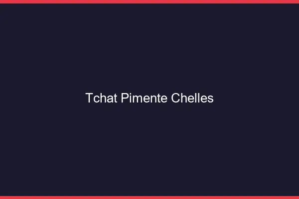 Tchat Pimenté Chelles