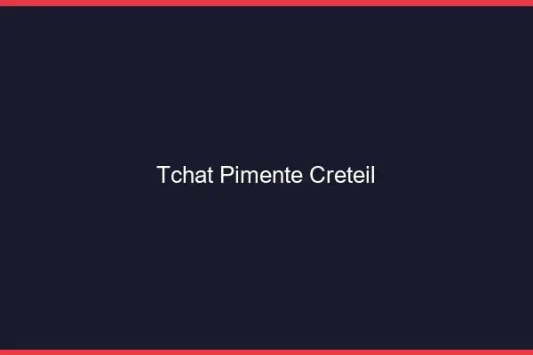 Tchat Pimenté Créteil