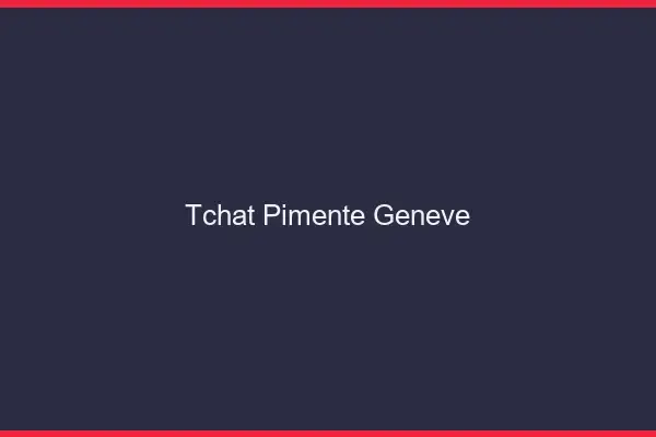 Tchat Pimenté Genève