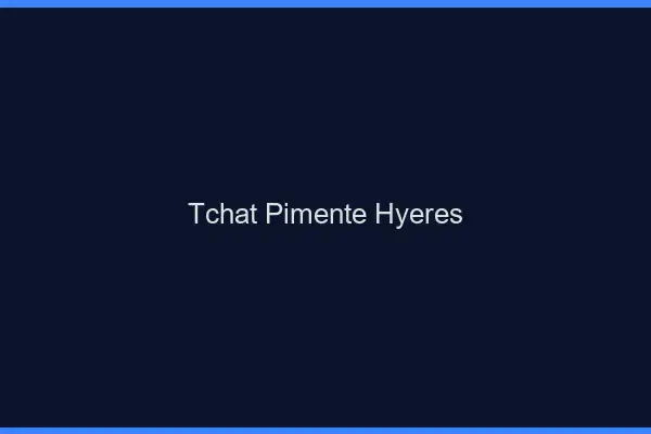 Tchat Pimenté Hyères