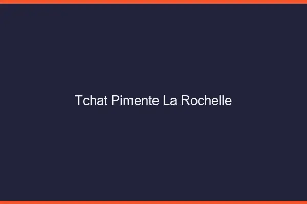 Tchat Pimenté La Rochelle